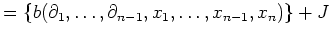 $\displaystyle =\{b(\partial_1,\dots,\partial_{n-1},x_1,\dots,x_{n-1},x_n)\}+J$