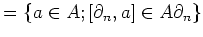 $\displaystyle =\{a\in A; [\partial_n,a]\in A\partial_n\}$