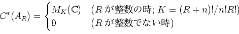 \begin{displaymath}
C^*(A_R)=
\begin{cases}
M_{K}({\Bbb C}) & \text{($R$ ..
...=(R+n)!/n!R!$)} \\
0 & \text{($R$ Ǥʤ)}
\end{cases}\end{displaymath}