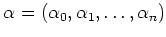 $ \alpha=(\alpha_0,\alpha_1,\dots,\alpha_n)$