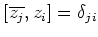 $\displaystyle [\overline{z_j},z_i ]=\delta_{ji}
$