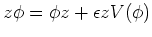 $\displaystyle z\phi=\phi z+\epsilon z V(\phi)
$