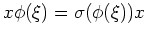 $\displaystyle x\phi(\xi)=\sigma(\phi(\xi))x
$