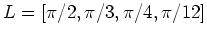 $\displaystyle L=[\pi/2, \pi/3, \pi/4, \pi/12 ]
$