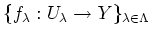 $ \{f_\lambda: U_\lambda \to Y\}_{\lambda\in \Lambda}$