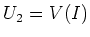 $ U_2=V(I)$