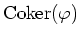 $ \operatorname{Coker}(\varphi)$