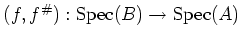 $ (f,f^\char93 ):\operatorname{Spec}(B)\to \operatorname{Spec}(A)$