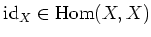 $ \operatorname{id}_X\in \operatorname{Hom}(X,X)$