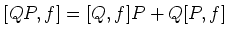 $\displaystyle [QP,f]=[Q,f]P+Q[P,f]
$