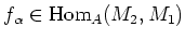 $ f_\alpha\in \operatorname{Hom}_A(M_2,M_1)$