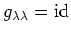 $ g_{\lambda\lambda}=\operatorname{id}$