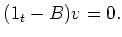 $\displaystyle (1_t -B) v=0.
$