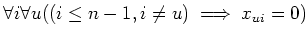 $\displaystyle \forall i \forall u((i\leq n-1, i\neq u )\implies x_{u i}=0)
$