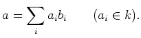 $\displaystyle a=\sum_i a_i b_i \qquad(a_i\in k).
$