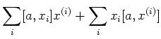 $\displaystyle \sum_i [a,x_i] x^{(i)} +\sum_i x_i[a, x^{(i)}]$