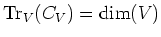 $\displaystyle \operatorname{Tr}_V(C_V)=\dim (V)
$