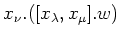 $ x_\nu. ([x_\lambda,x_\mu].w)$