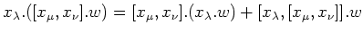 $\displaystyle x_\lambda.([x_\mu,x_\nu].w)
=
[x_\mu,x_\nu].(x_\lambda.w)
+[x_\lambda,[x_\mu,x_\nu]].w
$