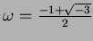 $\omega=\frac{-1+\sqrt{-3}}{2}$