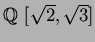 $\mbox{${\Bbb Q}$ }[\sqrt{2},\sqrt{3}]$