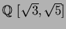 $\mbox{${\Bbb Q}$ }[\sqrt{3},\sqrt{5}]$