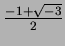 $\frac{-1+\sqrt{-3}}{2}$