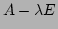 $A -\lambda E$