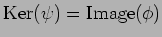 $\operatorname{Ker}(\psi)=\operatorname{Image}(\phi)$