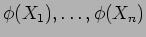 $\phi(X_1),\dots,\phi(X_n)$