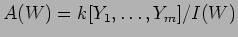 $A(W)=k[Y_1,\dots,Y_m]/I(W)$