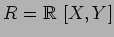 $R=\mbox{${\Bbb R}$ }[X,Y]$