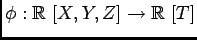 $\phi: \mbox{${\Bbb R}$ }[X,Y,Z]\to \mbox{${\Bbb R}$ }[T]$