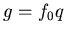 $g=f_0q$