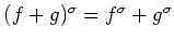 $(f+g)^{\sigma}= f^{\sigma} +g^{\sigma}$