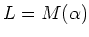 $L=M(\alpha)$