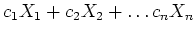 $c_1X_1+c_2X_2+\dots c_nX_n$