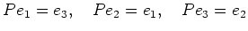 % latex2html id marker 2704
$\displaystyle P e_1=e_3, \quad
P e_2=e_1, \quad
P e_3=e_2
$