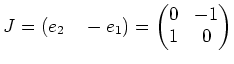 % latex2html id marker 2751
$\displaystyle J=(e_2\quad -e_1)=
\begin{pmatrix}
0 & -1 \\
1 & 0
\end{pmatrix}$