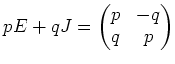 % latex2html id marker 2761
$\displaystyle pE+q J
=
\begin{pmatrix}
p & -q \\
q & p
\end{pmatrix}$