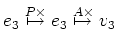 $\displaystyle e_3 \overset{P\times }{\mapsto} e_3 \overset{A\times}{\mapsto} v_3$