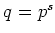 % latex2html id marker 789
$ q=p^s$