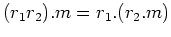 $ (r_1 r_2). m =r_1. (r_2. m)$