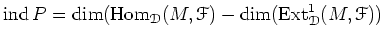 $\displaystyle \operatorname{ind}P=\dim(\operatorname{Hom}_\mathcal D(M,\mathcal F)-
\dim(\operatorname{Ext}^1_{\mathcal D}(M,\mathcal F))
$