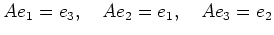 % latex2html id marker 692
$\displaystyle A e_1 =e_3, \quad A e_2=e_1,\quad A e_3=e_2
$