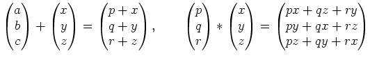 % latex2html id marker 810
$\displaystyle \begin{pmatrix}
a \\
b \\
c
\end{pma...
...\end{pmatrix}=
\begin{pmatrix}
px+qz+ry \\
py+qx+rz \\
pz+qy+rx
\end{pmatrix}$