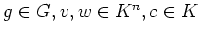 $ g\in G,v,w\in K^n, c\in K$