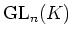 $ {\operatorname{GL}}_n(K)$