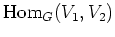 $ \operatorname{Hom}_G(V_1,V_2)$