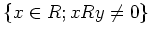 % latex2html id marker 1252
$ \{x\in R; xRy\neq 0\}$